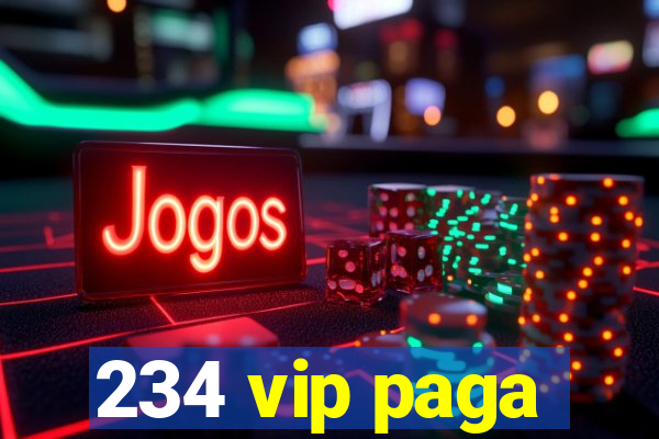 234 vip paga