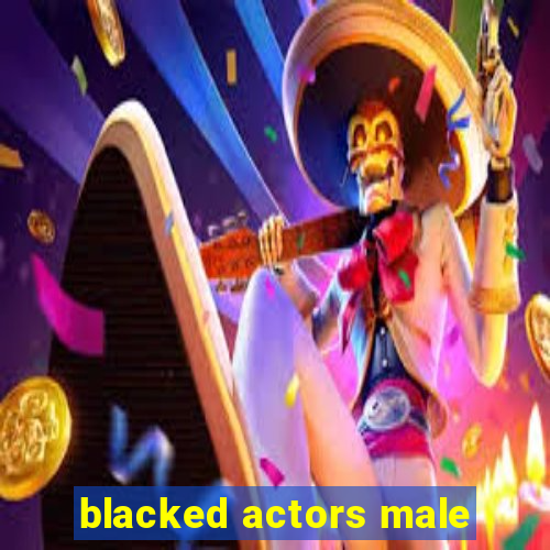 blacked actors male