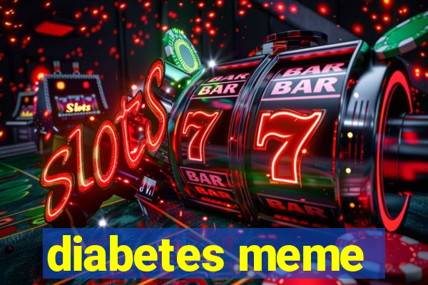 diabetes meme