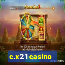 c.x21 casino