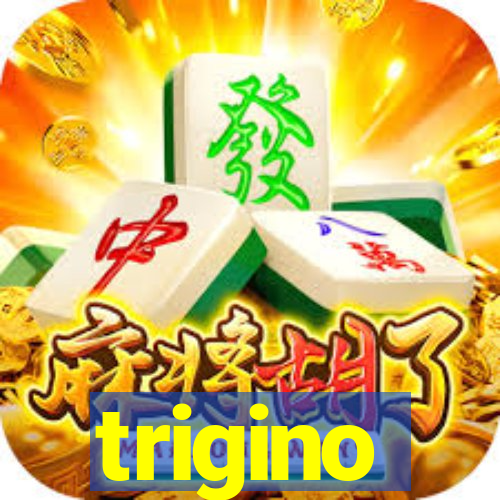 trigino