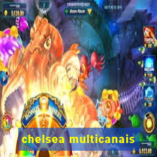 chelsea multicanais