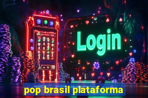 pop brasil plataforma