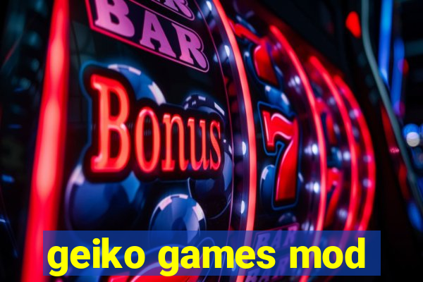 geiko games mod