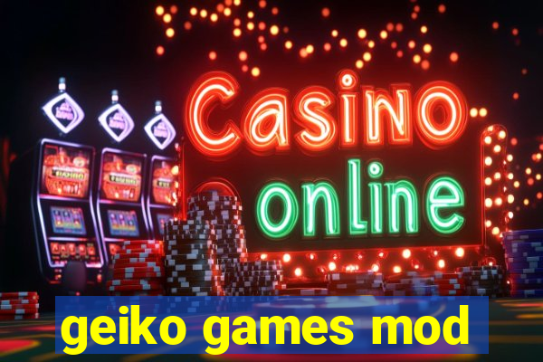 geiko games mod