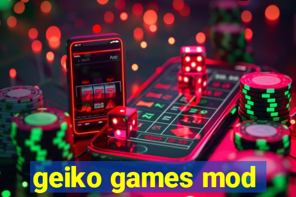 geiko games mod