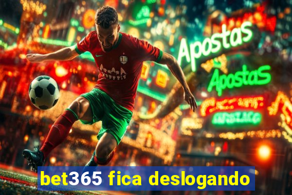 bet365 fica deslogando