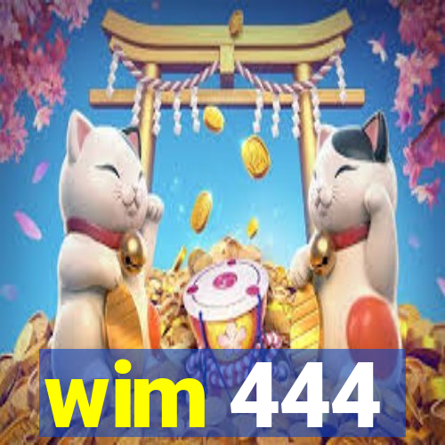 wim 444