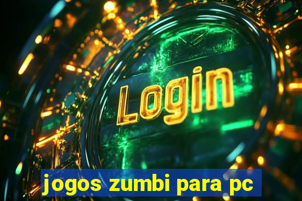 jogos zumbi para pc