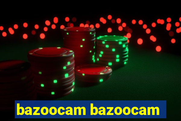 bazoocam bazoocam