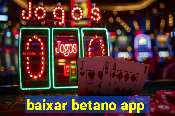 baixar betano app