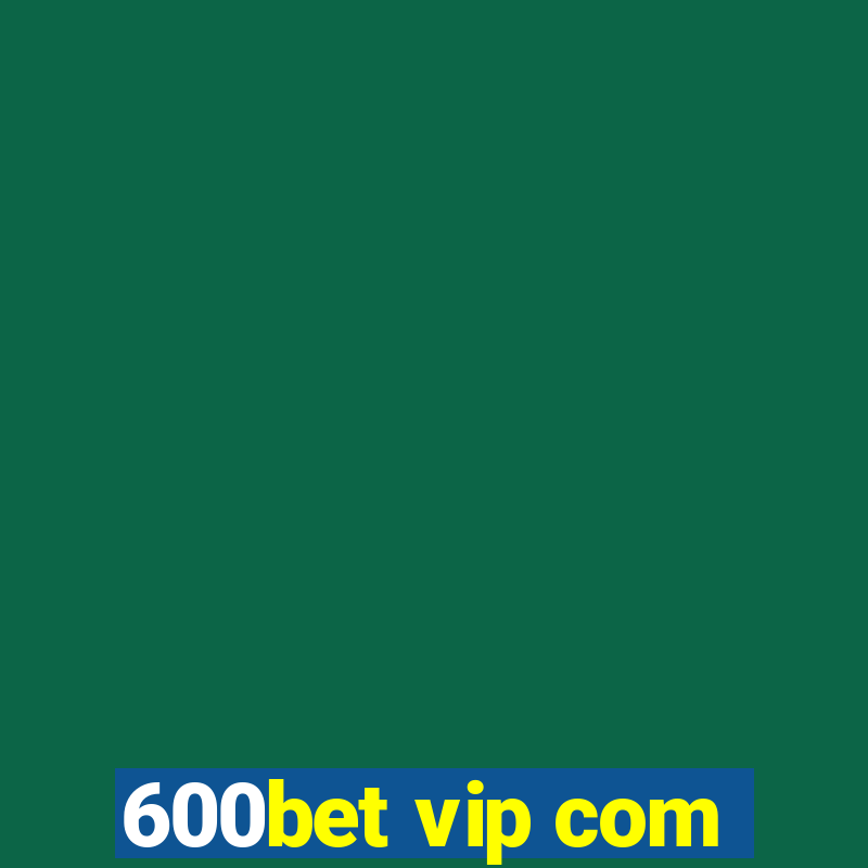 600bet vip com