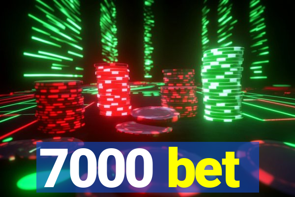 7000 bet