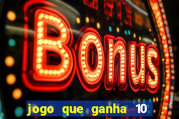 jogo que ganha 10 reais ao se cadastrar