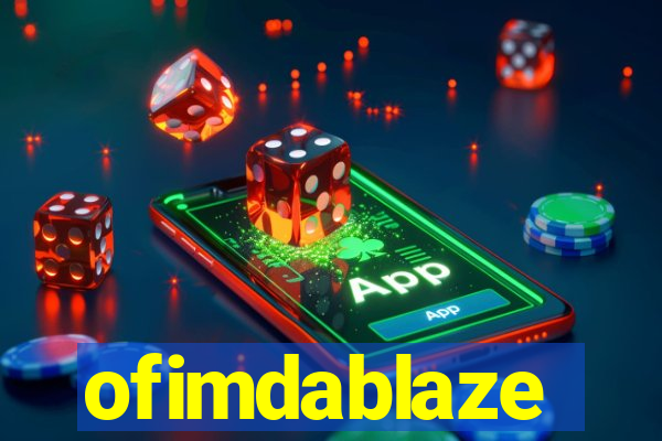 ofimdablaze