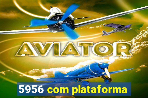 5956 com plataforma