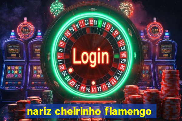 nariz cheirinho flamengo