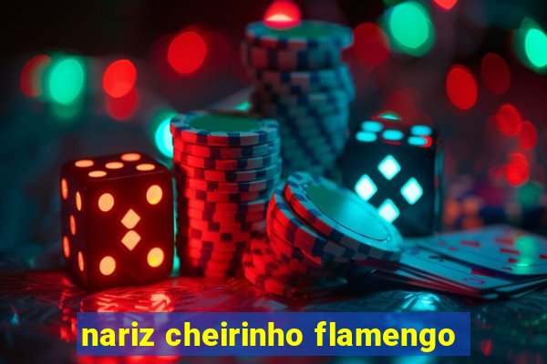 nariz cheirinho flamengo