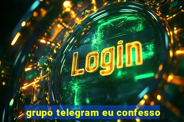 grupo telegram eu confesso