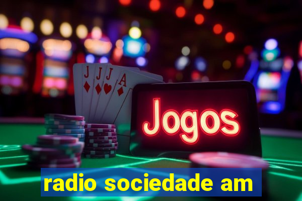 radio sociedade am