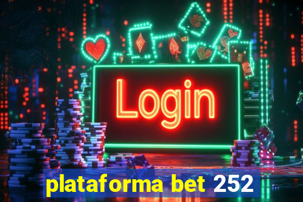 plataforma bet 252