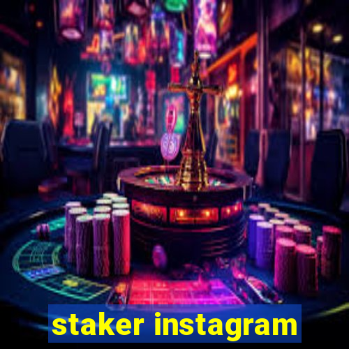 staker instagram