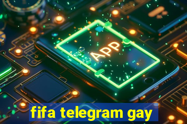 fifa telegram gay