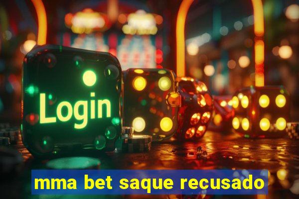 mma bet saque recusado