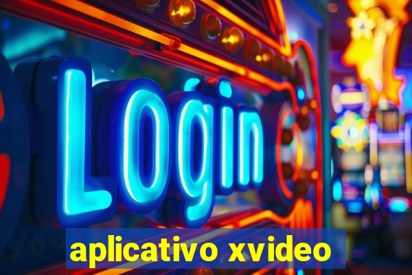 aplicativo xvideo