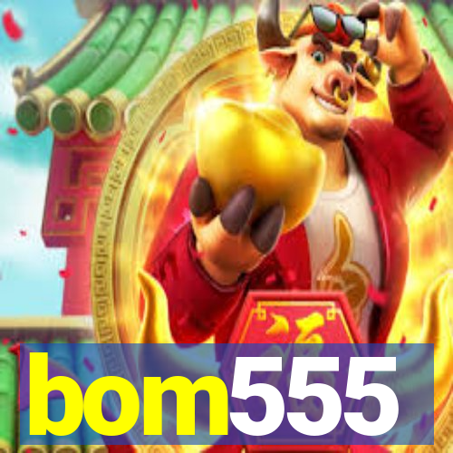 bom555