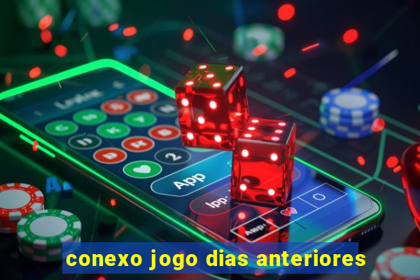 conexo jogo dias anteriores