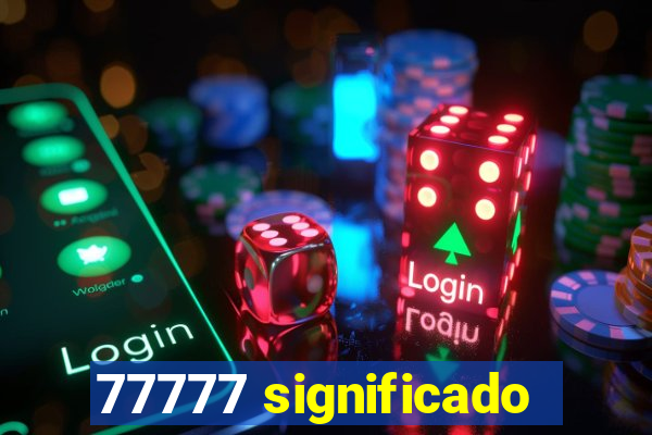 77777 significado