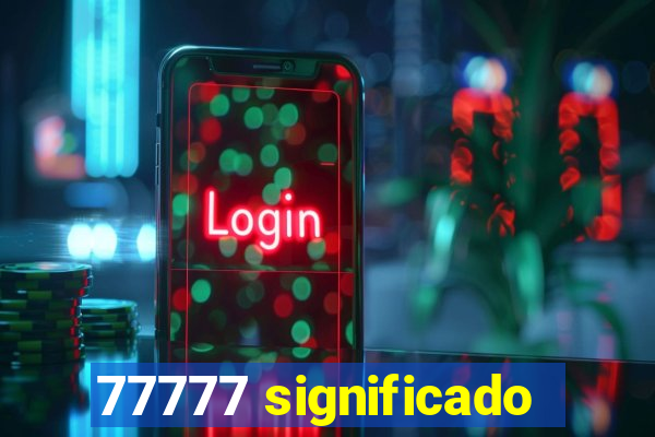 77777 significado