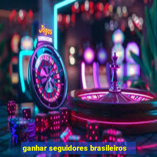 ganhar seguidores brasileiros