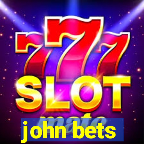 john bets