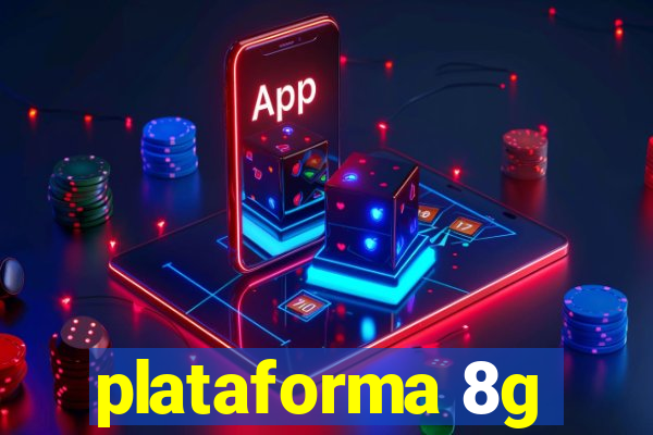 plataforma 8g