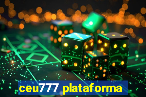 ceu777 plataforma