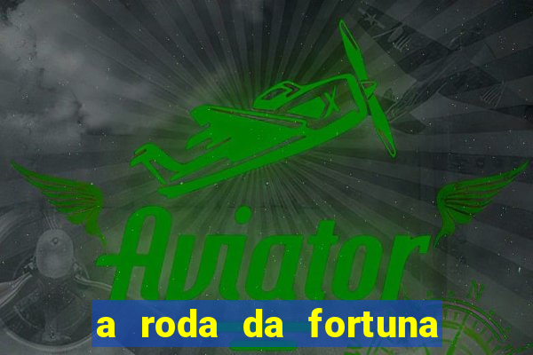 a roda da fortuna o que ele sente por mim