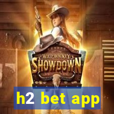 h2 bet app