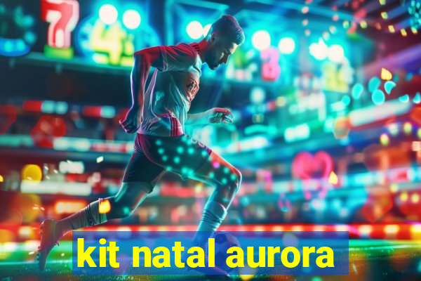 kit natal aurora