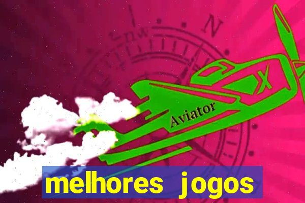 melhores jogos estrela bet