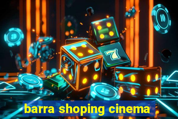 barra shoping cinema