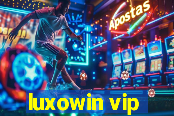 luxowin vip