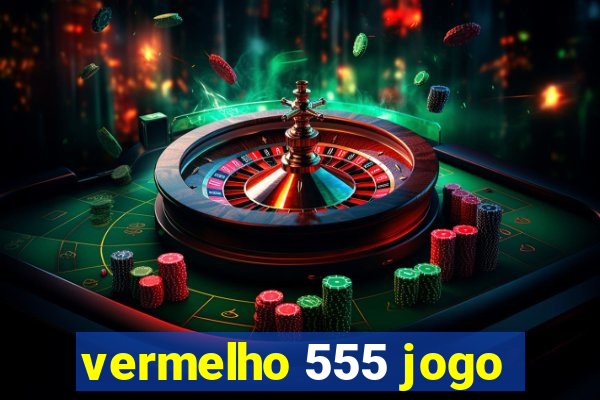 vermelho 555 jogo