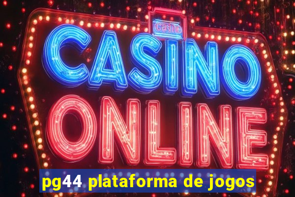 pg44 plataforma de jogos