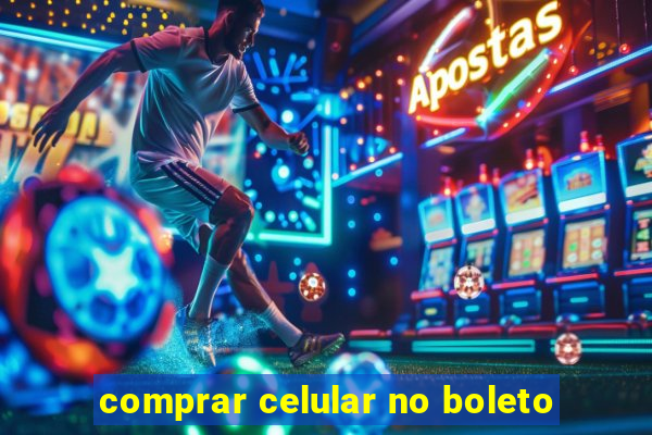 comprar celular no boleto