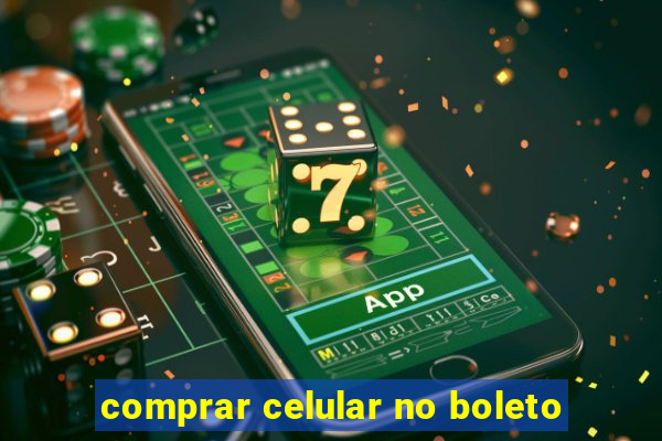 comprar celular no boleto