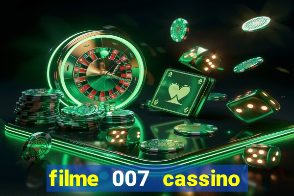 filme 007 cassino royale completo dublado