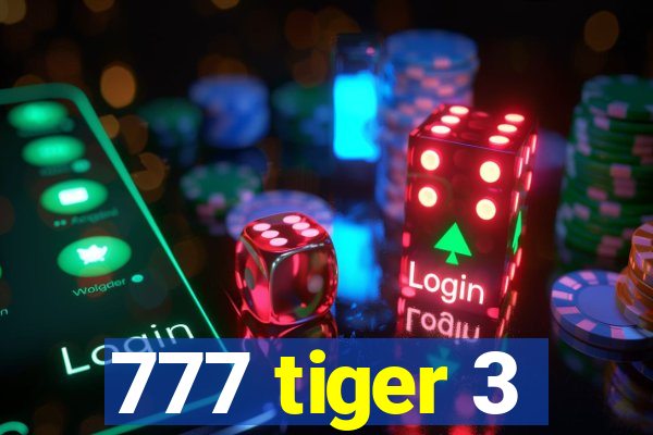 777 tiger 3