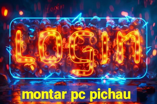 montar pc pichau